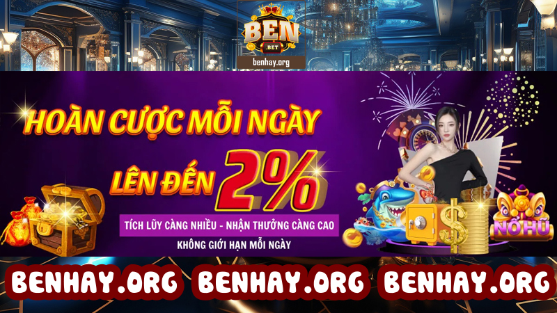 Hoàn cược lên tới 2% mỗi ngày chỉ có tại BENBET